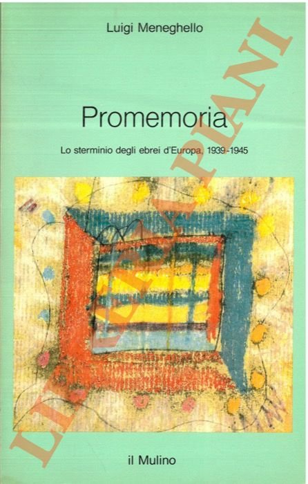 Promemoria. Lo sterminio degli ebrei d'Europa, 1939-1945.
