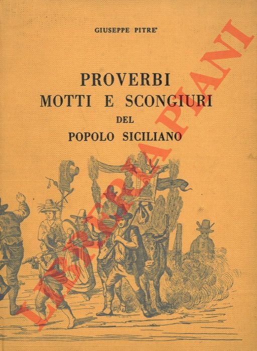 Proverbi, motti e scongiuri del popolo siciliano.