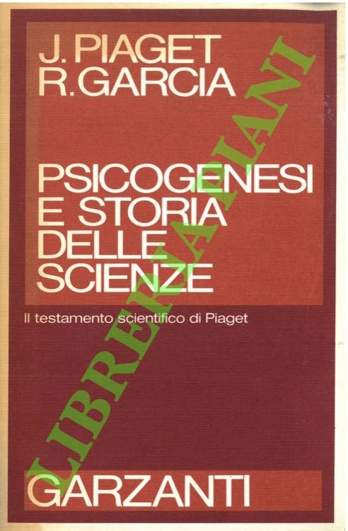 Psicogenesi e storia delle scienze. Il testamento scientifico di Piaget.