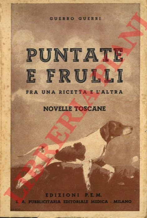 Puntate e frulli (fra una ricetta e l'altra). Novelle toscane.