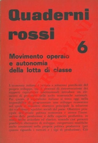 Quaderni Rossi. N° 6. Movimento operaio e autonomia della lotta …