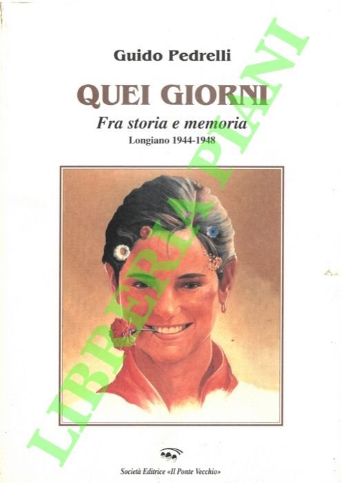 Quei giorni. Fra storia e memoria. Longiano 1944-1948.