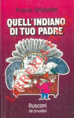 Quell'indiano di tuo padre.