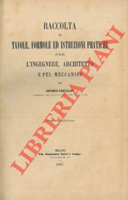 Raccolta di tavole, formole ed istruzioni pratiche per l'ingegnere, architetto …