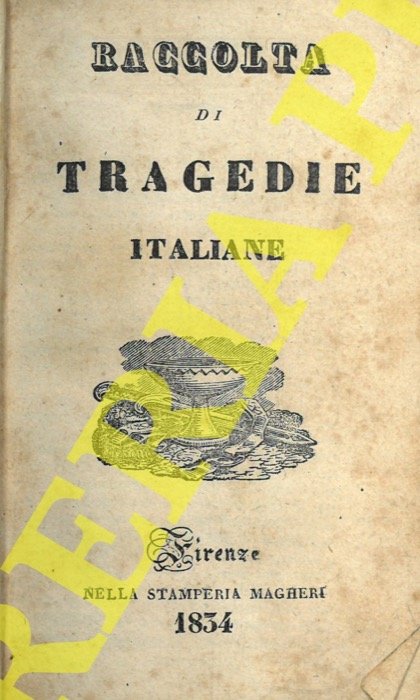 Raccolta di tragedie italiane. Antonio Foscarini. Francesca da Rimini. Medea. …