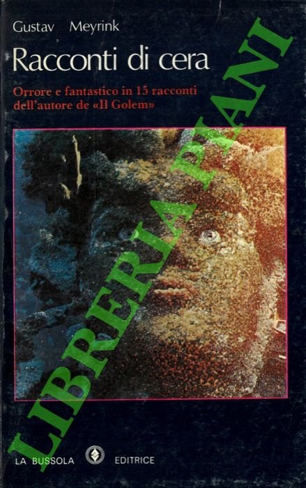 Racconti di cera. Orrore e fantastico in 15 racconti dell'autore de “Il Golem”.