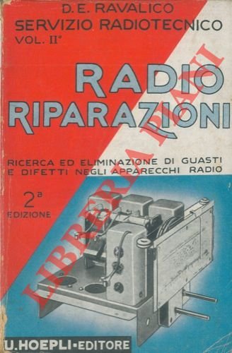 Radio Riparazioni. Servizio radiotecnico (vol. II). Ricerca ed eliminazione dei …