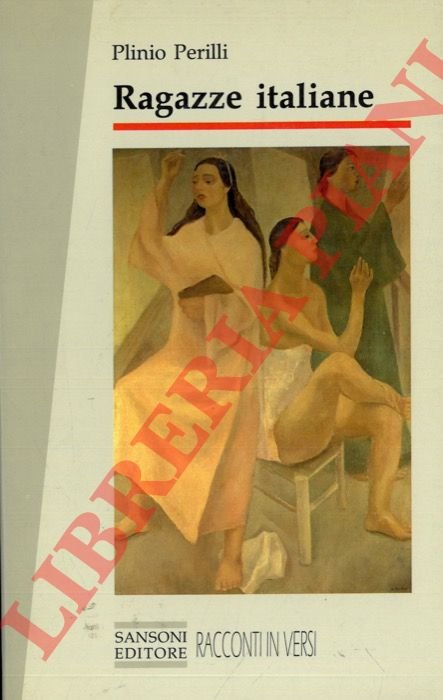Ragazze italiane. Ritratti e racconti in versi. 1975 - 1990.