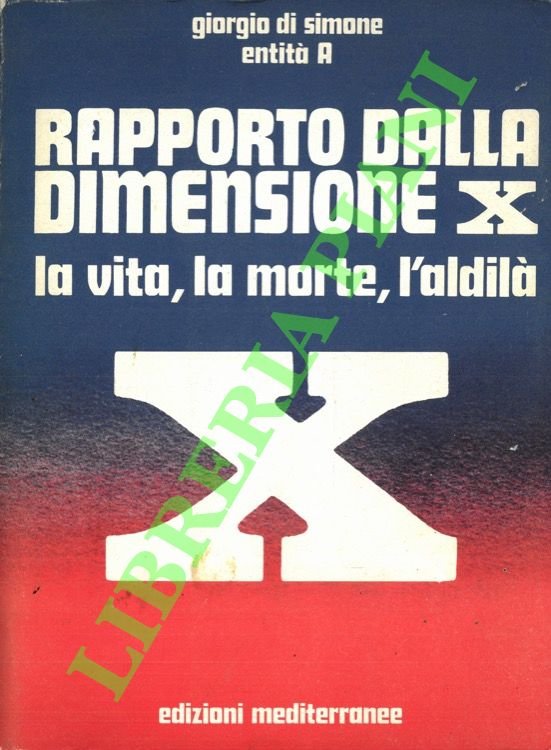 Rapporto dalla dimensione X. La vita, la morte, l'aldilà.