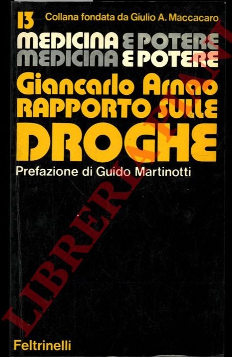 Rapporto sulle droghe. Prefazione di Guido Marinotti.