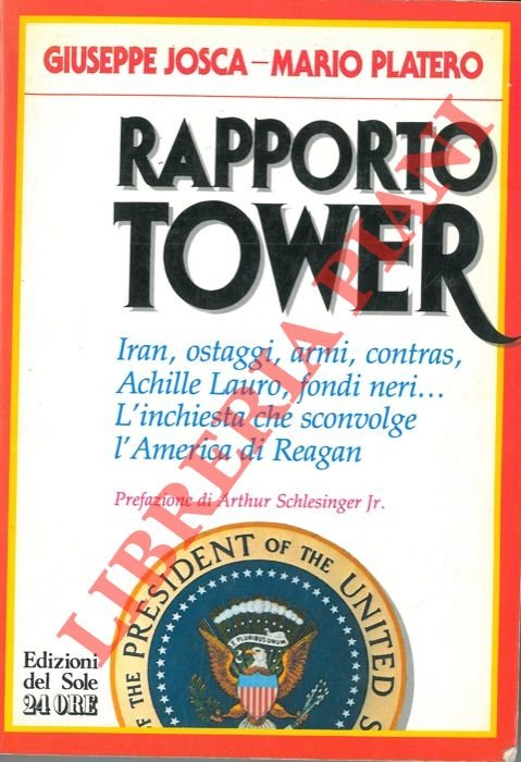 Rapporto Tower. Iran, ostaggi, armi, Contras, Achille Lauro, fondi neri…L'inchiesta …