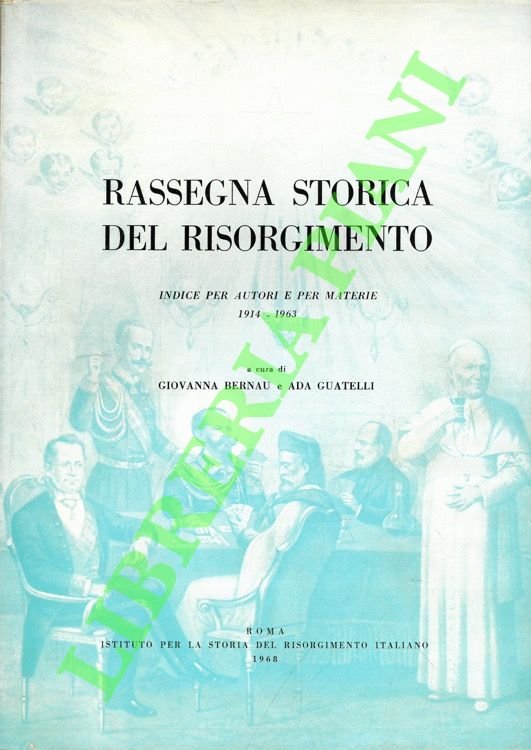 Rassegna storica del Risorgimento. Indice per autori e per materie. …