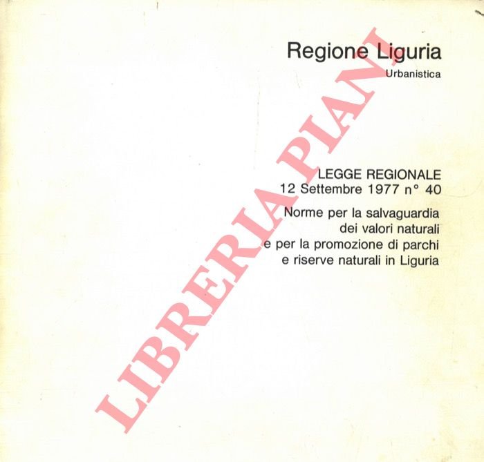 Regione Liguria. Urbanstica. Legge Regionale 12 Settembre 1977 n° 40. …
