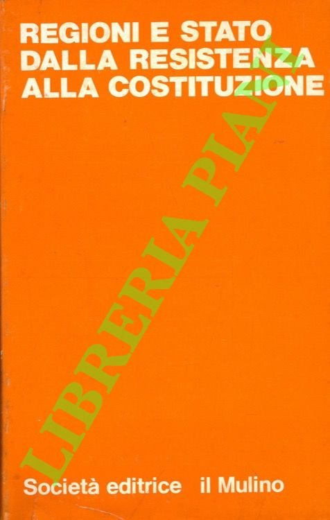 Regioni e Stato dalla Resistenza alla Costituzione.