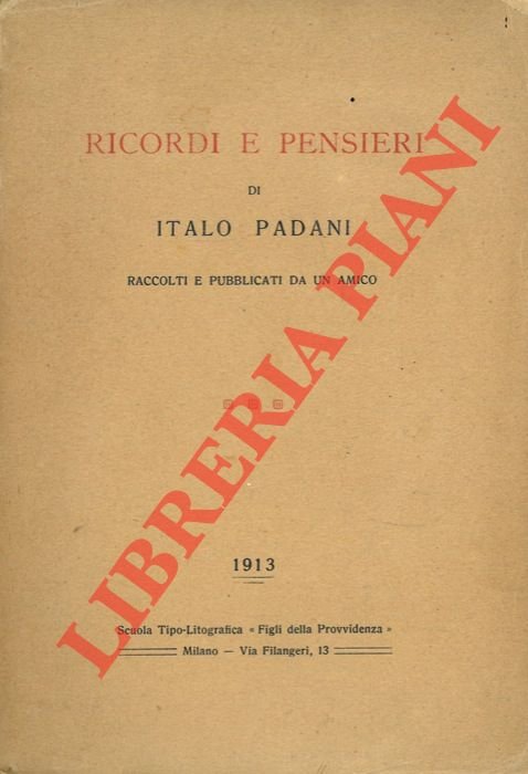 Ricordi e pensieri raccolti e pubblicati da un amico.