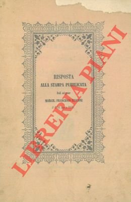 Risposta alla stampa pubblicata dal signor March. Francesco Rusconi il …