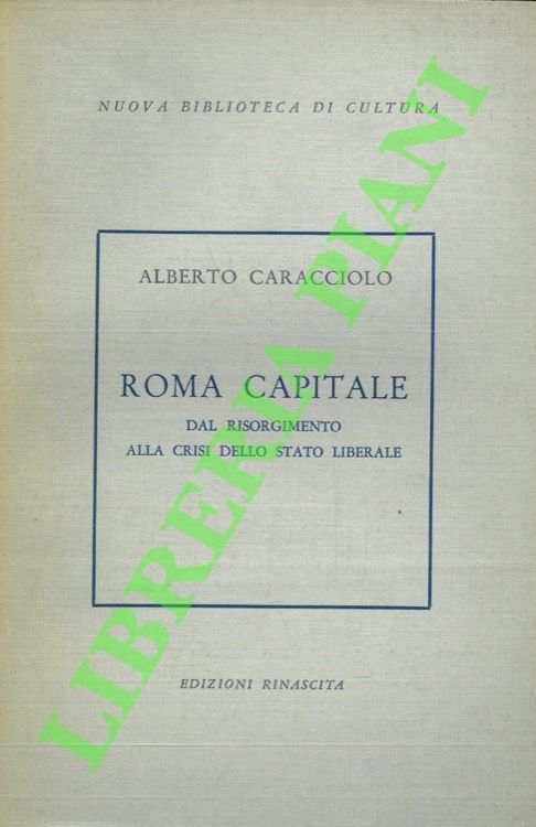 Roma capitale. Dal Risorgimento alla crisi dello Stato liberale.