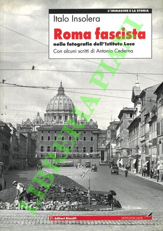 Roma fascista nelle fotografie dell'Istituto Luce.