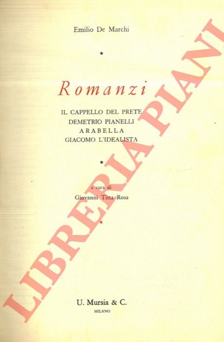 Romanzi. Il cappello del prete. Demetrio Pianelli. Arabella. Giacomo L'Idealista.