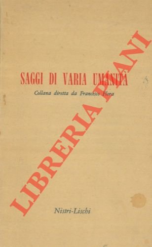 Saggi di varia umanità. Collana diretta da Francesco Flora.