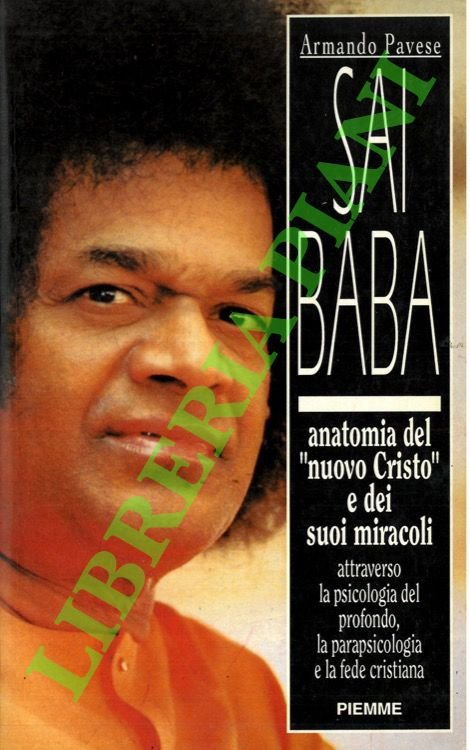 Sai Baba. Anatomia del “nuovo Cristo” e dei suoi miracoli …