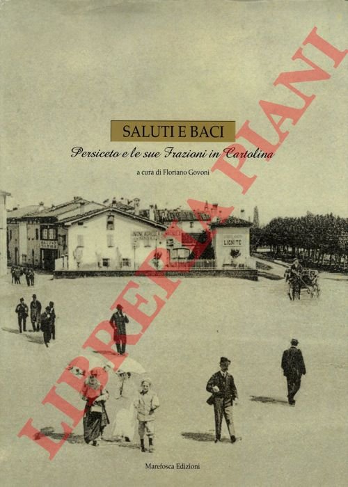 Saluti e baci. Persiceto e le sue frazioni in cartolina.