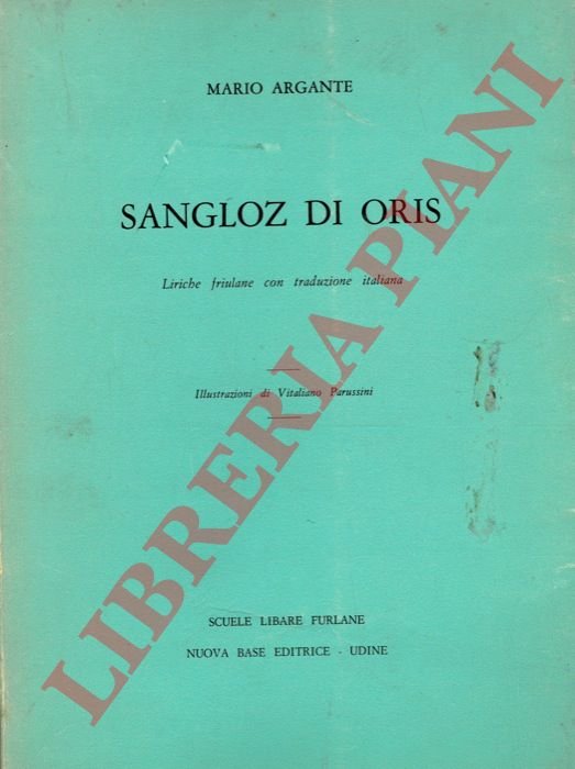 Sangloz di Oris. Liriche friulane con traduzione italiana.