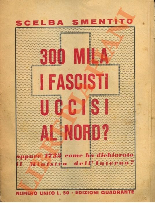 Scelba smentito. 300 mila i fascisti uccisi al nord ? …