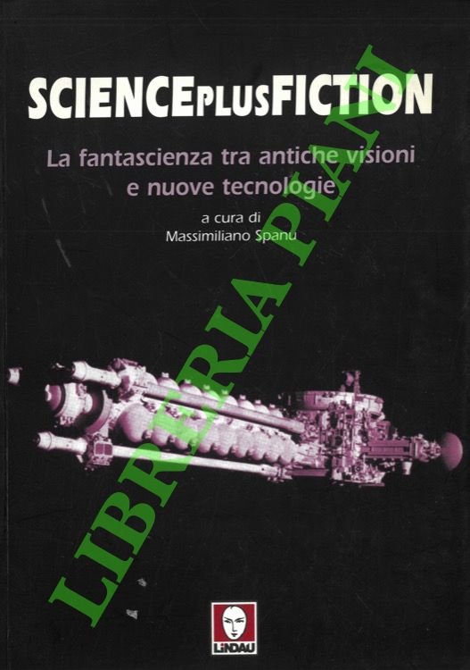 Science Plus Fiction. La fantascienza tra antiche visioni e nuove …