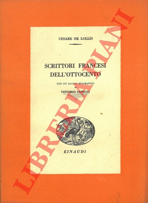 Scrittori francesi dell'Ottocento. Con un saggio biografico di Vittorio Santoli.