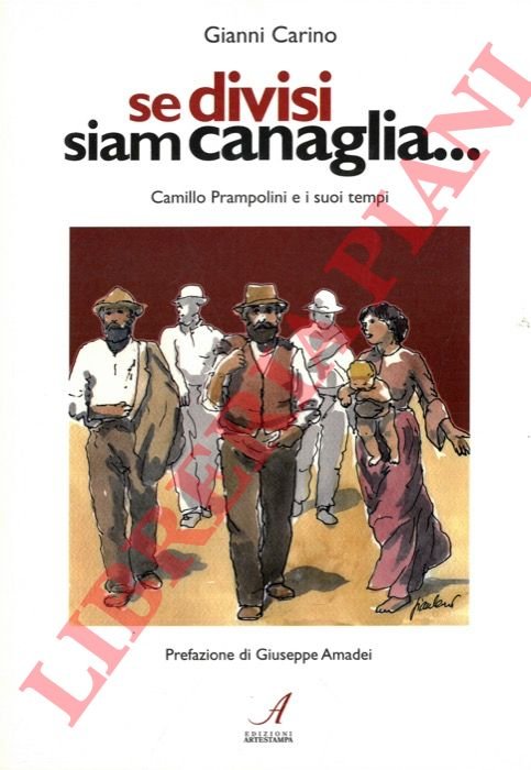 Se divisi siam canaglia. Camillo Prampolini e i suoi tempi.