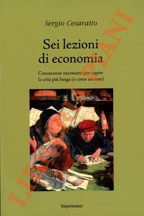 Sei lezioni di economia. Conoscenze necessarie per capire la crisi …