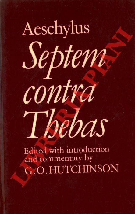 Septemcontra Thebas. Edited with Intoduction and Commentary by G.O. Hutchinson.