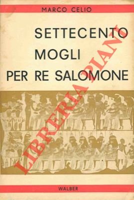 Settecento mogli per Re Salomone.