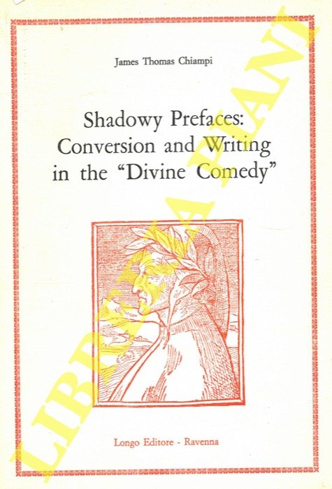 Shadowy Prefaces: Conversion and Writing in the "Divine Comedy" .