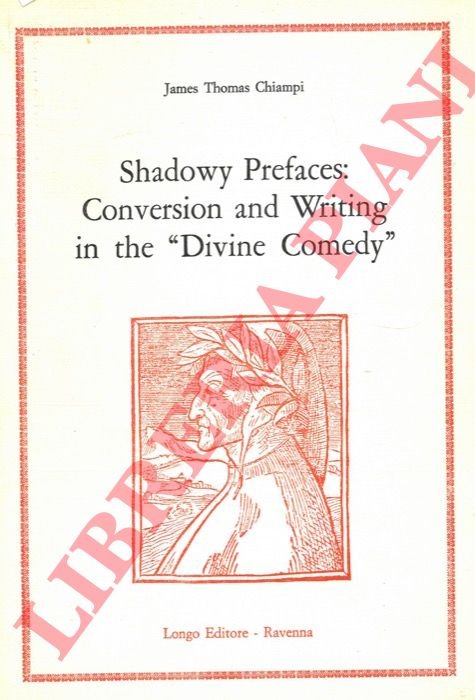 Shadowy Prefaces: Conversion and Writing in the "Divine Comedy" .