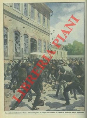 Socialisti e sindacalisti. Assalto della Camera del Lavoro di Milano …