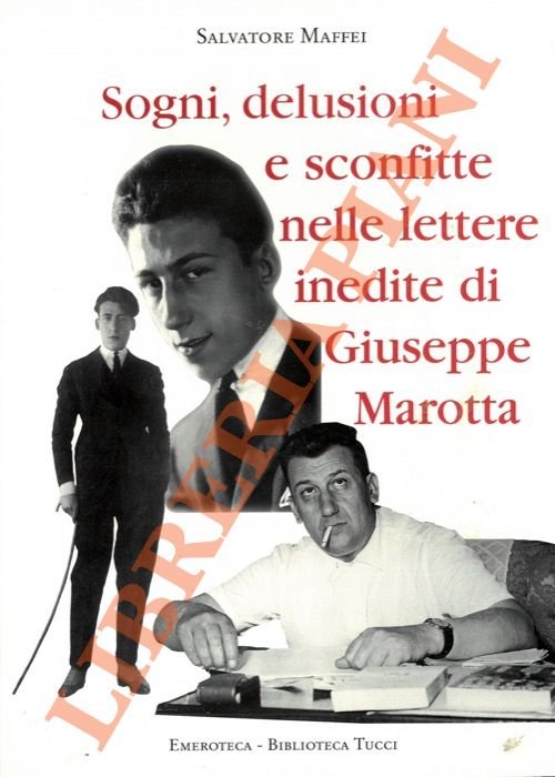 Sogni, delusioni e sconfitte nelle lettere inedite di Giuseppe Marotta.