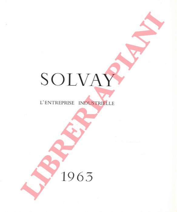 Solvay l'Entreprise Industrielle. 1963.