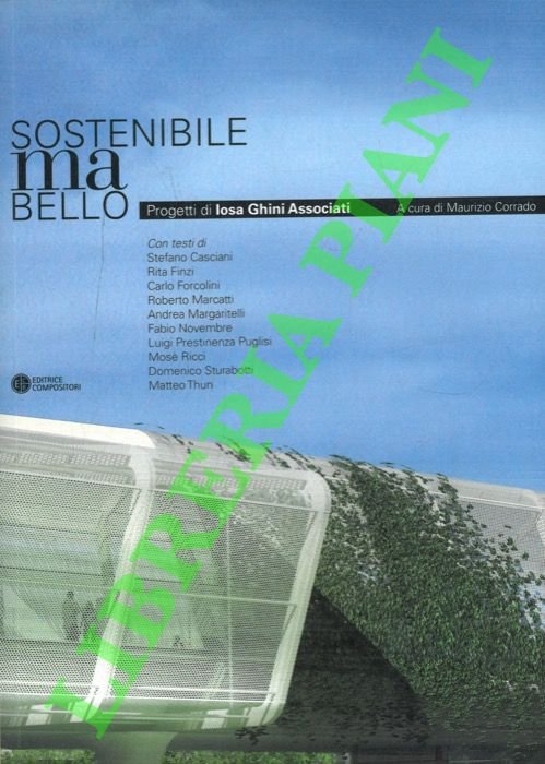 Sostenibile ma bello - Sustainable but Beautiful. Progetti di Iosa …