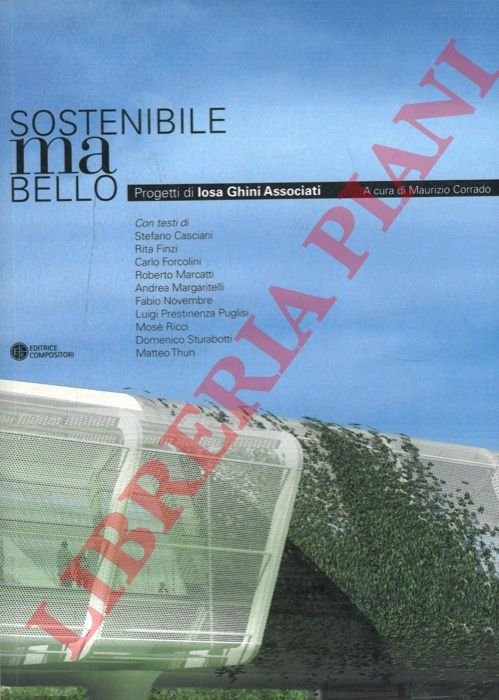 Sostenibile ma bello - Sustainable but Beautiful. Progetti di Iosa …