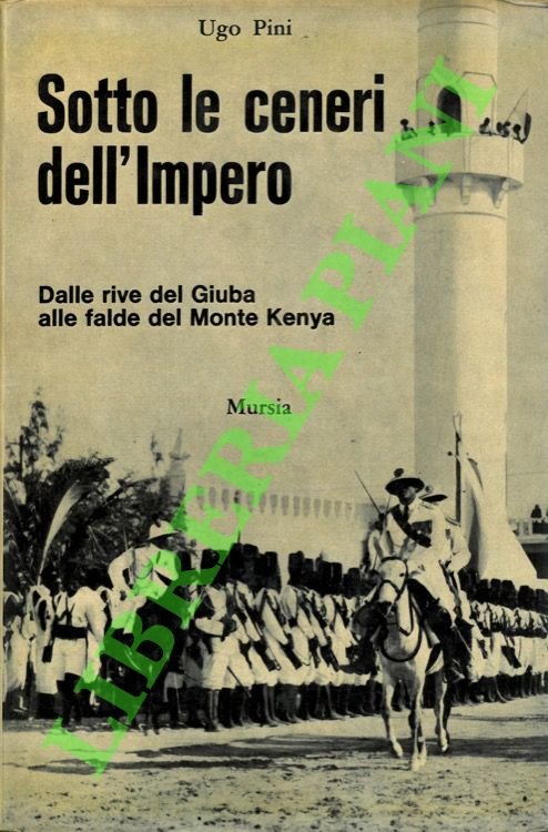 Sotto le ceneri dell'Impero. Dalle rive del Giuba alle falde …