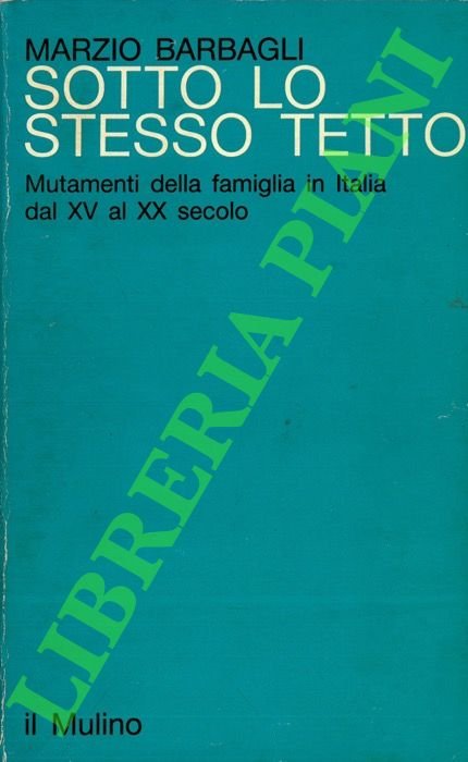 Sotto lo stesso tetto. Mutamenti della famiglia in Italia dal …