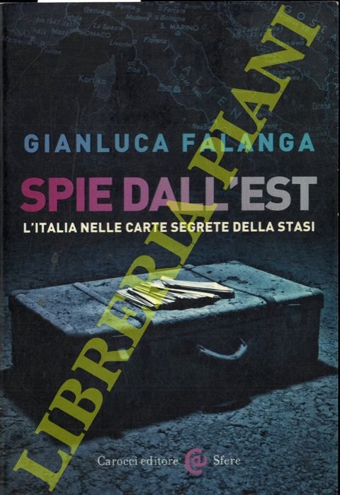 Spie dall'Est. L'Italia nelle carte segrete della Stasi.