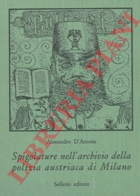 Spigolature nell'archivio della polizia austriaca a Milano.