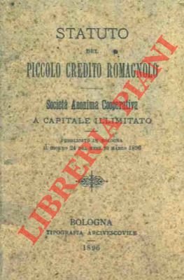 Statuto del Piccolo Credito Romagnolo. Società Anonima Cooperativa a capitale …