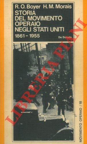 Storia del movimento operaio negli Stati Uniti. 1861-1955.