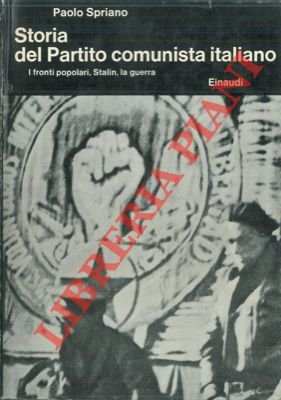 Storia del Partito Comunista Italiano. I fronti popolari, Stalin, la …