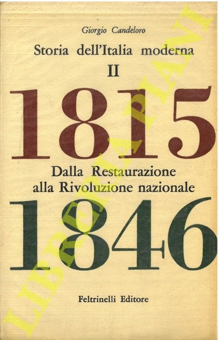 Storia dell'Italia moderna. Volume secondo. Dalla restaurazione alla rivoluzione nazionale. …