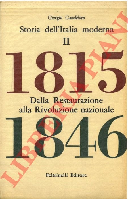 Storia dell'Italia moderna. Volume secondo. Dalla restaurazione alla rivoluzione nazionale. …